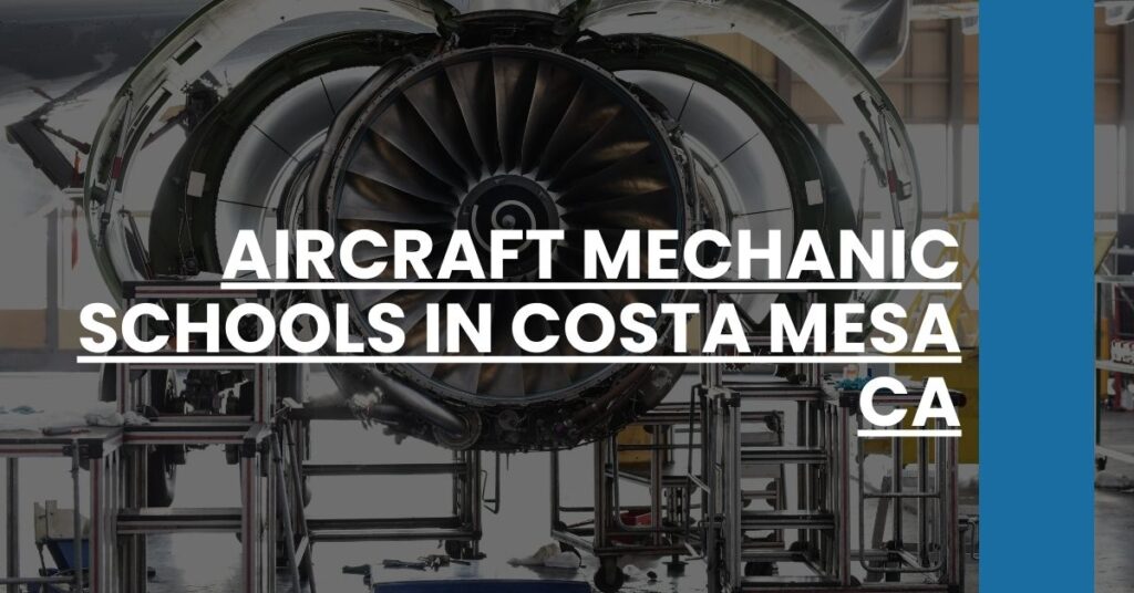 Aircraft Mechanic Schools in Costa Mesa CA Feature Image