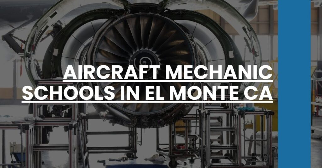 Aircraft Mechanic Schools in El Monte CA Feature Image