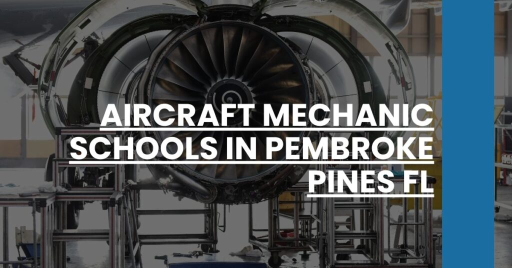 Aircraft Mechanic Schools in Pembroke Pines FL Feature Image