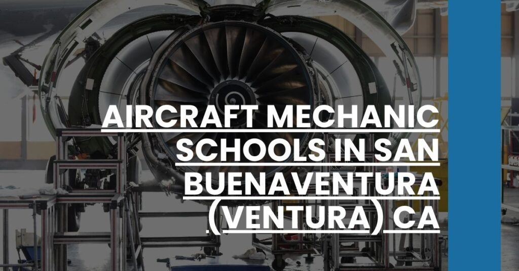 Aircraft Mechanic Schools in San Buenaventura (Ventura) CA Feature Image